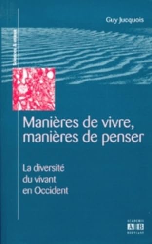 Stock image for Manires de vivre, manires de penser; la diversit du vivant en Occident (XVIIe-XXe sicles). Collection : Sciences et Enjeux, N 1. for sale by AUSONE