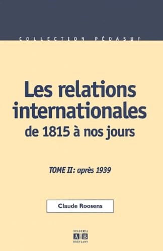 9782872096190: Les Relations Internationales De 1815 A Nos Jours. Tome 2, Apres 1939, 2eme Edition