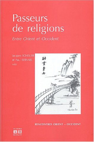 Imagen de archivo de Passeurs de religions - entre Orient et Occident a la venta por LiLi - La Libert des Livres