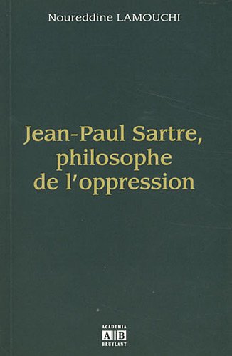 Stock image for Jean-Paul Sartre, philosophe de l'oppression for sale by Fellner Art Books
