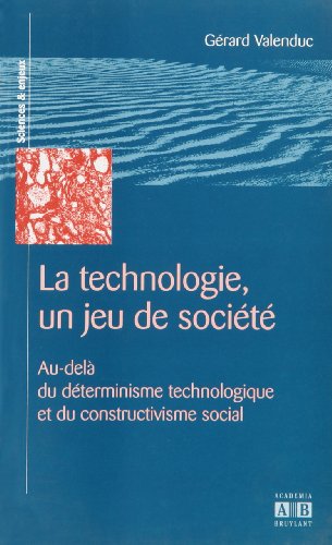 9782872098002: La technologie, un jeu de socit: Au-del du dterminisme technologique et du constructivisme social