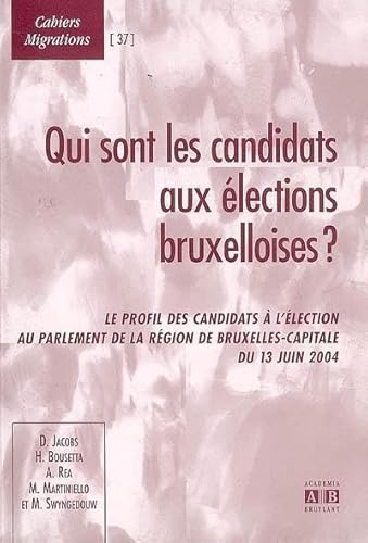 Stock image for Qui sont les candidats aux lections bruxelloises ?: Le profil des candidats  l'lection au Parlement de la Rgion de Bruxelles-Capitale du 13 juin 2004 for sale by Gallix