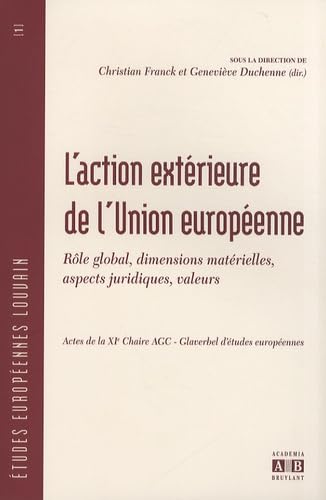 Beispielbild fr L'action extrieure de l'Union europenne : Rle global, dimensions matrielles, aspects juridiques, valeurs zum Verkauf von medimops