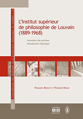 Stock image for L'INSTITUT SUPERIEUR DE PHILOSOPHIE DE LOUVAIN (1889-1968) for sale by LiLi - La Libert des Livres