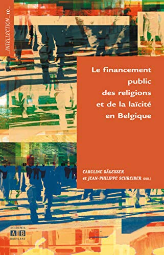 Stock image for Le financement public des religions et de la lacit en Belgique [Broch] Sgesser, Caroline; Schreiber, Jean-Philippe et Collectif for sale by BIBLIO-NET