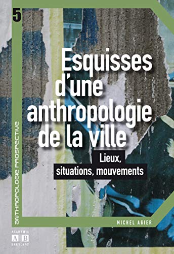 Beispielbild fr Esquisses d'une anthropologie de la ville: Lieux, situations, mouvements zum Verkauf von Gallix