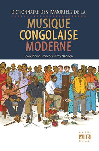 Beispielbild fr Dictionnaire des immortels de la musique congolaise moderne zum Verkauf von Gallix