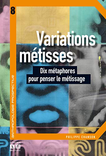Beispielbild fr Variations mtisses : Dix mtaphores pour penser le mtissage zum Verkauf von medimops