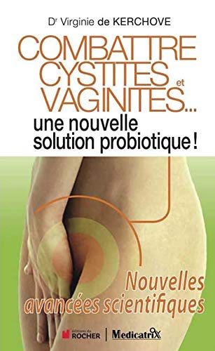 Beispielbild fr Combattre cystites et vaginites. : Une nouvelle solution probiotique ! Nouvelles avances scientifiques zum Verkauf von medimops