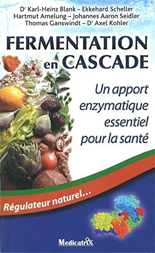 Beispielbild fr Fermentation en Cascade : Un apport enzymatique essentiel pour la sant. Rgulateur naturel. (Edition 2011) zum Verkauf von Ammareal