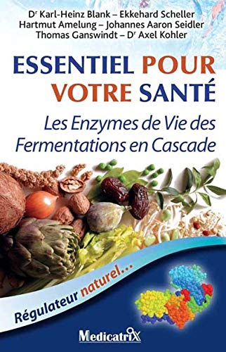 Imagen de archivo de Essentiel pour votre sant : Les Enzymes de Vie des Fermentations en Cascade. Rgulateur naturel. a la venta por Ammareal