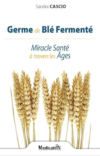 Beispielbild fr Germe de Bl Ferment : Miracle Sant  travers les ges zum Verkauf von Ammareal