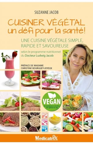 9782872111589: Cuisiner vgtal, un dfi pour la sant !: Une cuisine vgtale simple, rapide et savoureuse selon le programme nutritionnel du docteur Ludwig Jacob