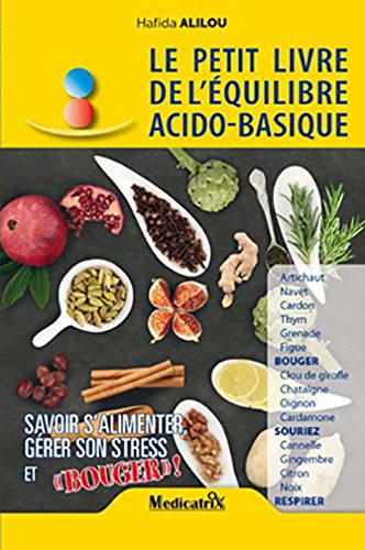 Beispielbild fr Le petit livre de l'quilibre acido-basique : Savoir s'alimenter, grer son stress et "bouger" zum Verkauf von Librairie Th  la page