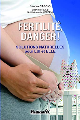 9782872111640: Fertilit, danger !: Solutions naturelles pour lui et elle