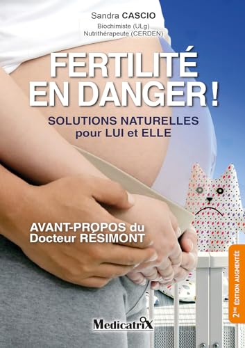 Imagen de archivo de Fertilit, danger! Solutions naturelles pour LUI et ELLE a la venta por Ammareal