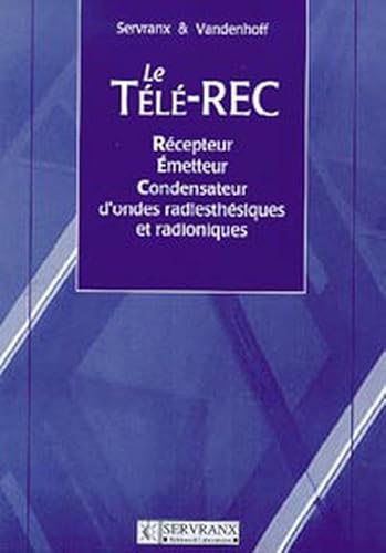 Beispielbild fr Le Tl-REC : Rcepteur-Emetteur-Condensateur d'ondes radiesthsiques et radioniques zum Verkauf von Revaluation Books