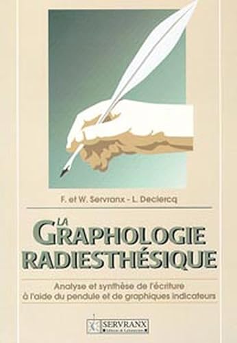 Stock image for La Graphologie Radiesthsique : Analyse Et Synthse De L'criture  L'aide Du Pendule Et De Graphiqu for sale by RECYCLIVRE