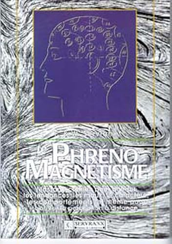 Beispielbild fr LE PHRENO-MAGNETISME. Massage crnien pour agir sur les tendances, les maux, le caractre, les comportements et mme pour activer la perception  distance zum Verkauf von Revaluation Books