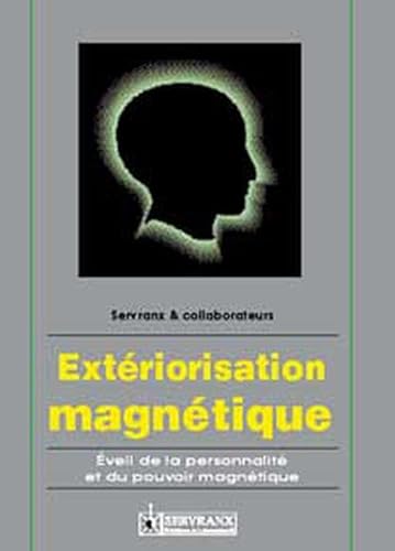Beispielbild fr Extriorisation magntique : Eveil de la personnalit et du pouvoir magntique zum Verkauf von Revaluation Books