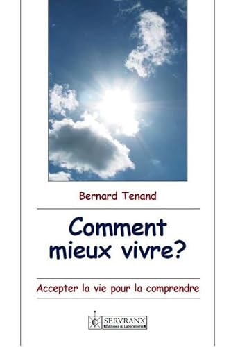 Beispielbild fr Comment Mieux Vivre ? : Pour Dcouvrir Ce Qui Nous Entoure, Pour Acqurir Ce Qui Nous Manque, Pour P zum Verkauf von RECYCLIVRE