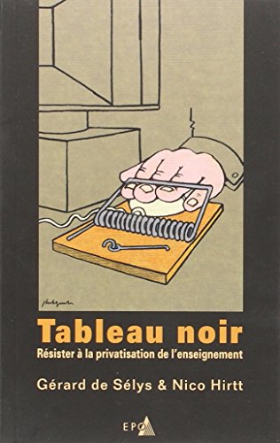 Stock image for Tableau Noir : Rsister  La Privatisation De L'enseignement for sale by RECYCLIVRE