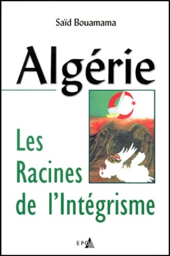 Stock image for Algrie, Les Racines De L'intgrisme for sale by RECYCLIVRE