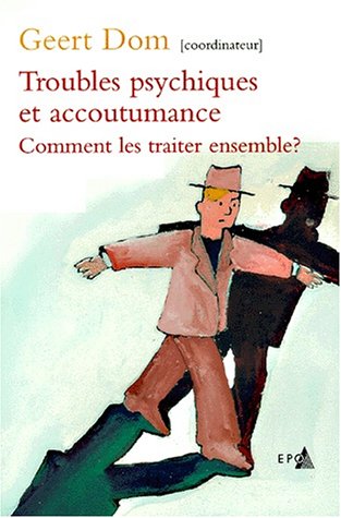 Imagen de archivo de Troubles psychiques et accoutumance: Comment les traiter ensemble ? a la venta por Ammareal