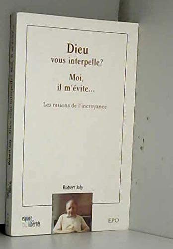 Stock image for Dieu Vous Interpelle ? Moi Il M'vite. : Les Raisons De L'incroyance for sale by RECYCLIVRE