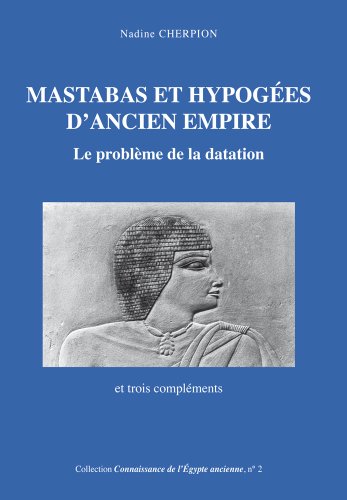 Beispielbild fr Mastabas et hypoges d'Ancien Empire: Le problme de la datation Cherpion, Nadine zum Verkauf von online-buch-de