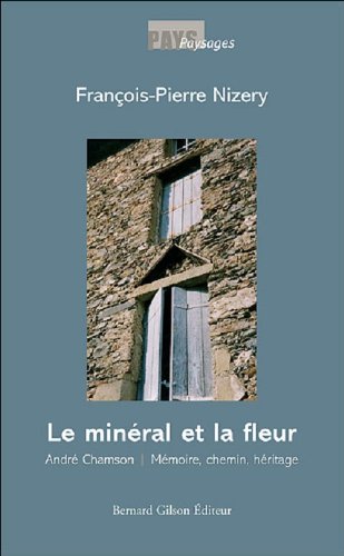 9782872691562: Le minral et la fleur, Andr Chanson : Mmoire, chemin, hritage