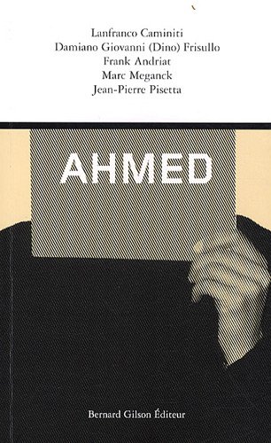 Stock image for Ahmed : Rcits, nouvelles Caminiti, Lanfranco; Andriat, Frank; Meganck, Lon et Pisetta, Jean-Pierre for sale by BIBLIO-NET