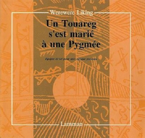 UN TOUAREG S'EST MARIE A UNE PYGMEE (9782872820399) by LIKING