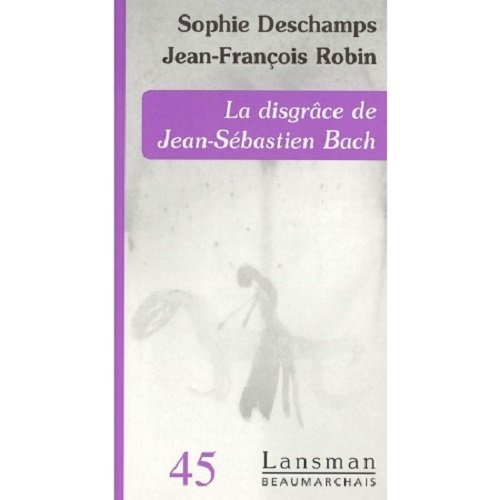 Stock image for La disgrce de Jean-Sbastien Bach for sale by medimops