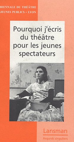 Beispielbild fr Pourquoi J'cris Du Thtre Pour Les Jeunes Spectateurs zum Verkauf von RECYCLIVRE