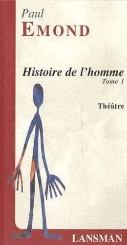 Beispielbild fr Histoire de l'homme: pice fleuve, mobile, chaotique et  suivre : Tome1 zum Verkauf von medimops
