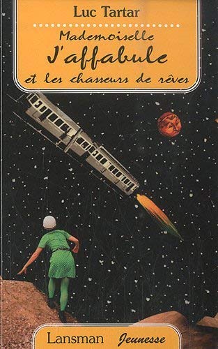 Beispielbild fr Mademoiselle J'affabule et les chasseurs de rves zum Verkauf von Librairie La Canopee. Inc.
