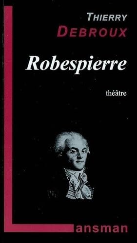 Stock image for Robespierre (thtre). Collection : Nocturnes thtre, N 196. for sale by AUSONE