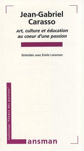 9782872826322: Jean-Gabriel Carasso: Art, culture et ducation au coeur d'une passion (Chemin des passions)