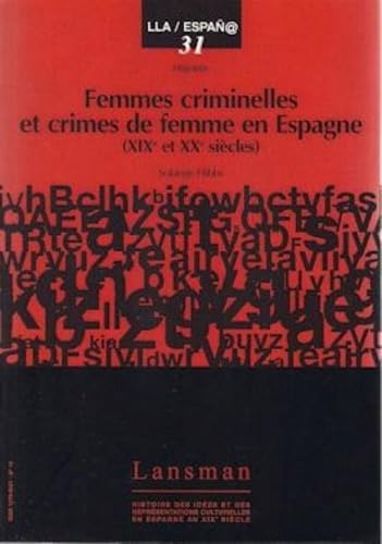 FEMMES CRIMINELLES ET CRIMES DE FEMMES EN ESPAGNE (9782872827893) by SOLANGE HIBBS