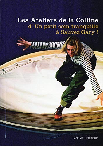 Beispielbild fr les Ateliers de la Colline 1991-2003 : 2 - D'Un petit coin tranquille  Sauvez Gary ! zum Verkauf von Ammareal