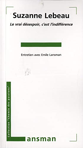 Beispielbild fr Le Vrai Desespoir, C'Est l'Indifference [Broch] Emile, Lansman zum Verkauf von BIBLIO-NET