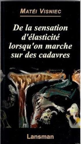 Beispielbild fr DE LA SENSATION D'ELASTICITE LORSQU'ON MARCHE SUR DES CADAVRES zum Verkauf von Gallix