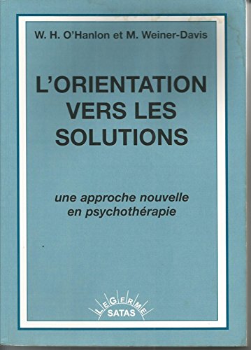 Stock image for L'orientation vers les solutions : Une approche nouvelle en psychothrapie for sale by Revaluation Books