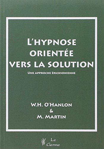 Imagen de archivo de L'hypnose oriente vers la solution : Une approche ricksonienne a la venta por medimops