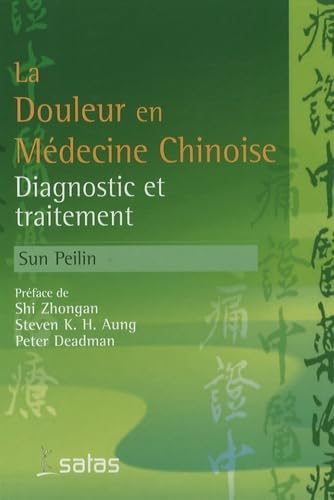 Stock image for LA DOULEUR EN MEDECINE CHINOISE: DIAGNOSTIC ET TRAITEMENT for sale by Gallix