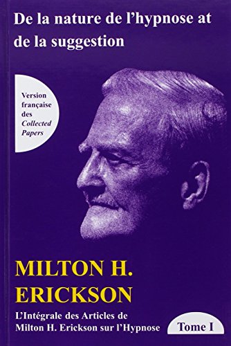 Beispielbild fr L'intgrale des articles de Milton Erickson sur l'hypnose : Tome 1, De la nature de l'hypnose et de la suggestion zum Verkauf von medimops