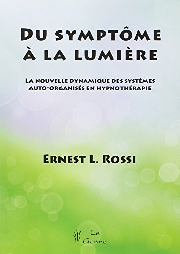 Imagen de archivo de Du symptme  la lumire : La nouvelle dynamique des systmes auto-organiss en hypnothrapie a la venta por medimops