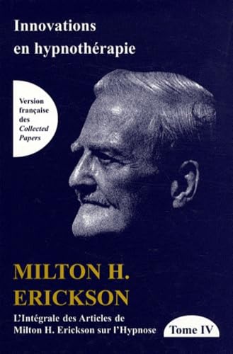 Beispielbild fr L'intgrale des articles de Milton Erickson sur l'hypnose : Tome 4, Innovations en hypnothrapie zum Verkauf von medimops