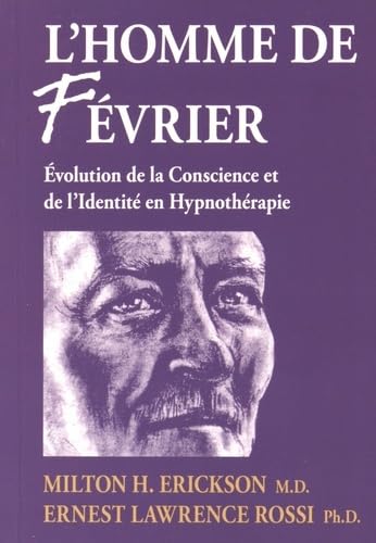 Imagen de archivo de L'homme de fevrier : Evolution de la conscience et de l'identit en hypnothrapie a la venta por Revaluation Books